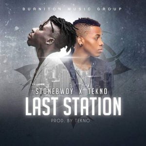 MP3: StoneBwoy - Last Station ft. Tekno |[@stonbwoyb]