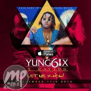 MP3: Yung6ix - Let Me Know ft. Davido |[@yung6ix]