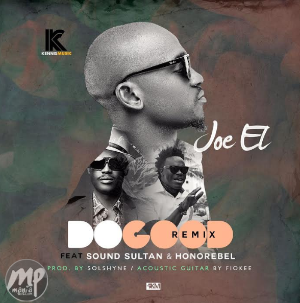 Joe EL - Do Good (remix) ft. Sound Sultan & Honorebel