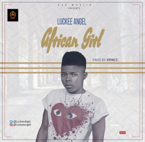 Luckee Angel - AFRICAN GIRL (Prod. By Xphil's)