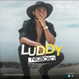 Luddy - NIGBORO [Let's Dance] (Prod. By GospelOnDeBeatz)