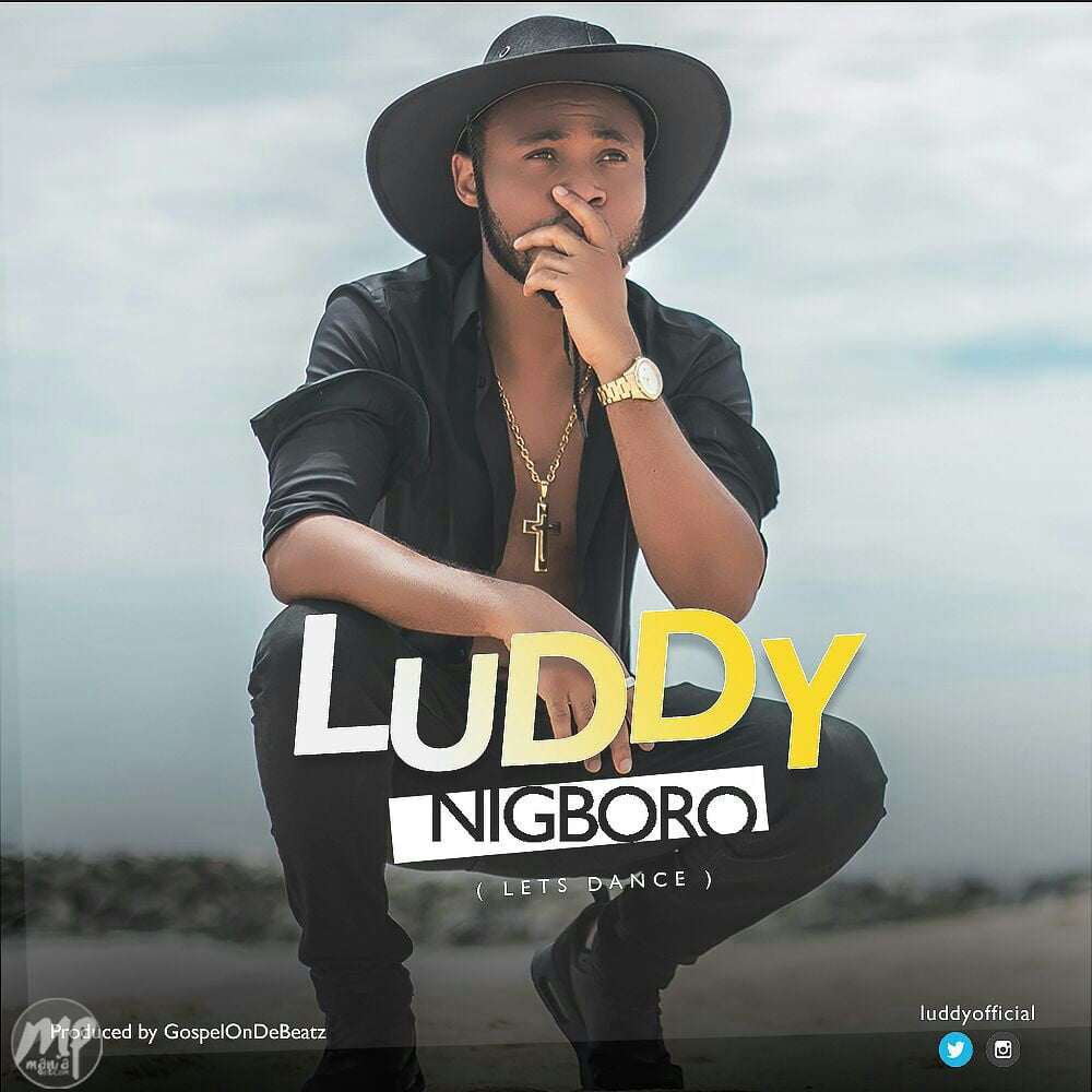 Luddy - NIGBORO [Let's Dance] (Prod. By GospelOnDeBeatz)