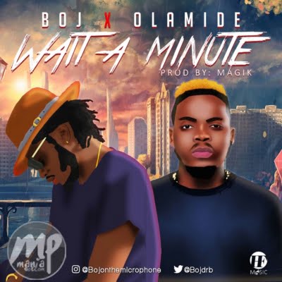 BOJ - Wait A Minute ft. Olamide