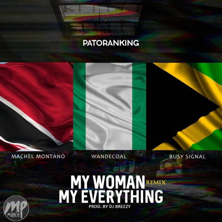 Patoranking - My Woman My Everything (remix) ft. Machel Montano, Wande Coal & Busy Signal