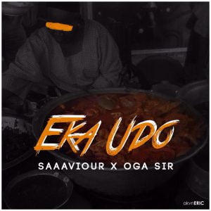 Saaaviour - EKA UDO Ft. Oga Sir