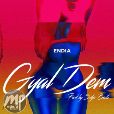 Endia - Gyal Dem
