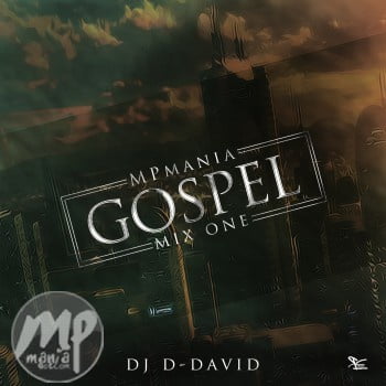 Mixtape: Dj D-David – MPmania Gospel Mix (one) |[@mp_maniac]