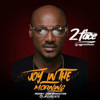 2Baba Idibia - Joy In The Morning (freestyle)