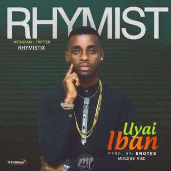 Rhymist - UYAI IBAN (Prod. By 8Notes)