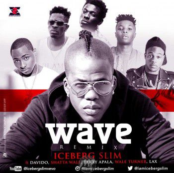 Iceberg Slim - Wave (remix) ft. Shatta Wale, Davido, Terry Apala, Wale Turner & L.A.X