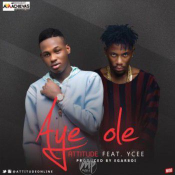 Attitude - Aye Ole ft. Ycee