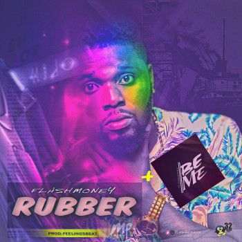 Flash Money - Rubber + Be Me
