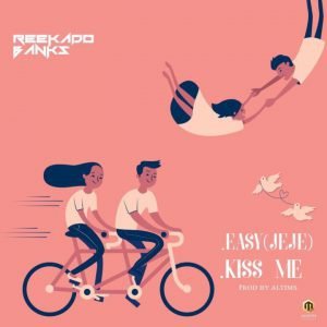 Reekado Banks - Kiss Me | Easy (Jeje)