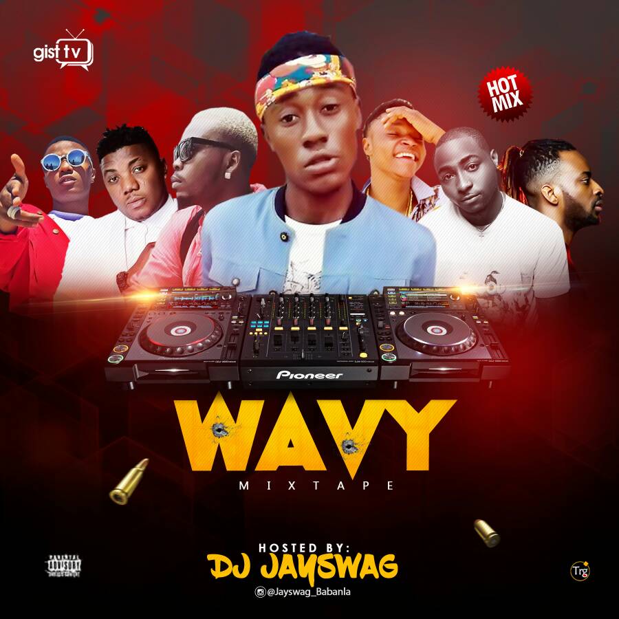 MIXTAPE: DJ JAYSWAG – WAVY MIX