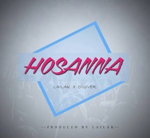 Lailak - Hosanna Ft. O'giveR