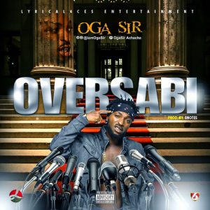 Oga Sir - Over Sabi