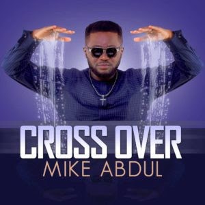 Mike Abdul - Cross Over