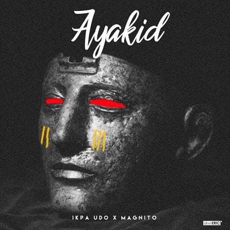 Ikpa Udo - Ayakid Ft . Magnito