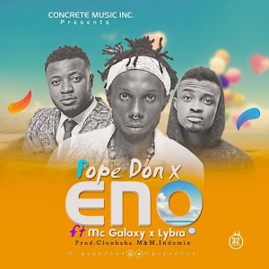 Pope Don X - Eno Ft. Lybra X MC Galaxy