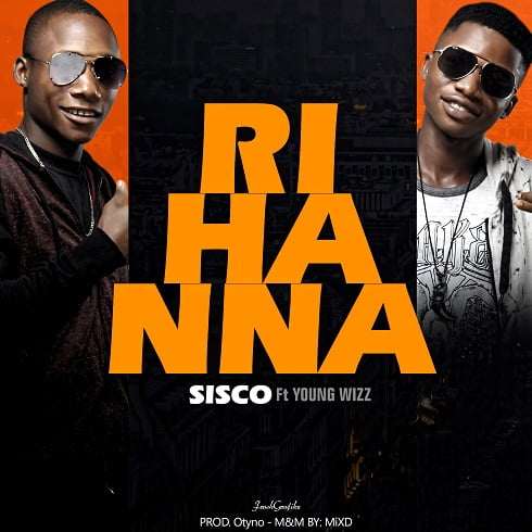 Sisco - Rihanna Ft. Young Wizz