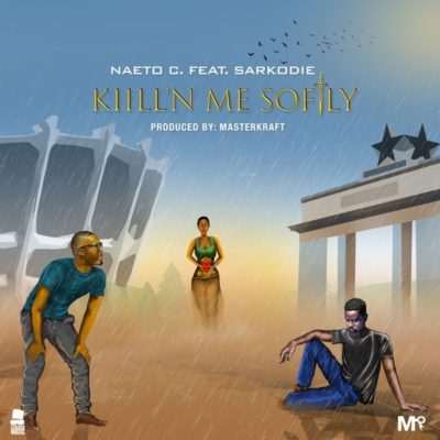 [Fresh Music] Naeto C - Kill’N Me Softly ft. Sarkodie |[]