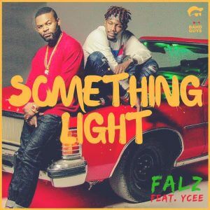 [Music/Video] Falz - Something Light (ft. Ycee) |[@falzthebahdguy
