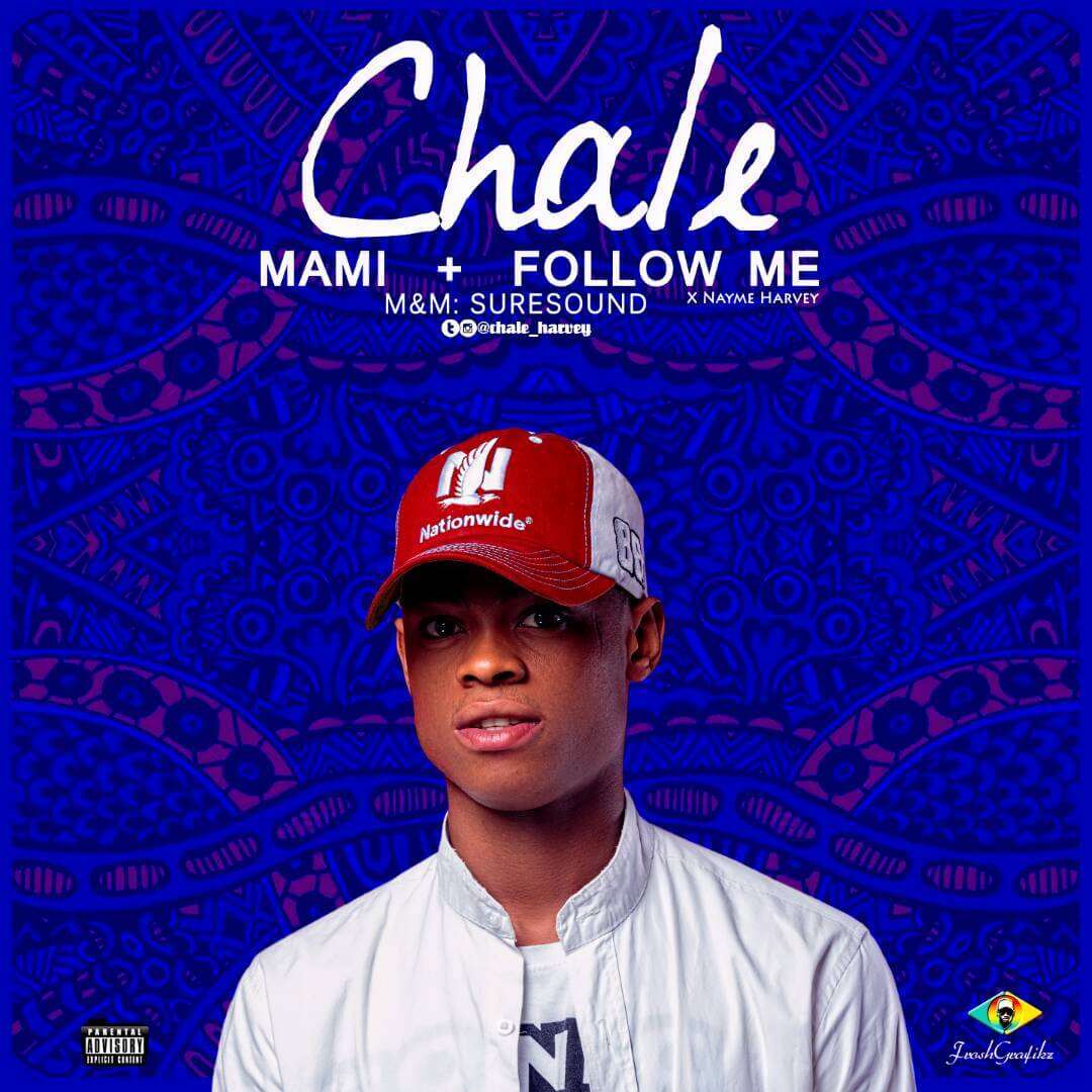 Chale - Mami + Follow Me Ft. Nayme Harvey (Prod. By Sylace)