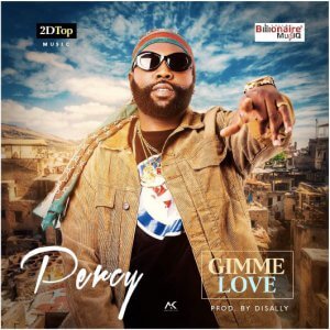 [New Music] Percy - Gimme Love |[@percy]