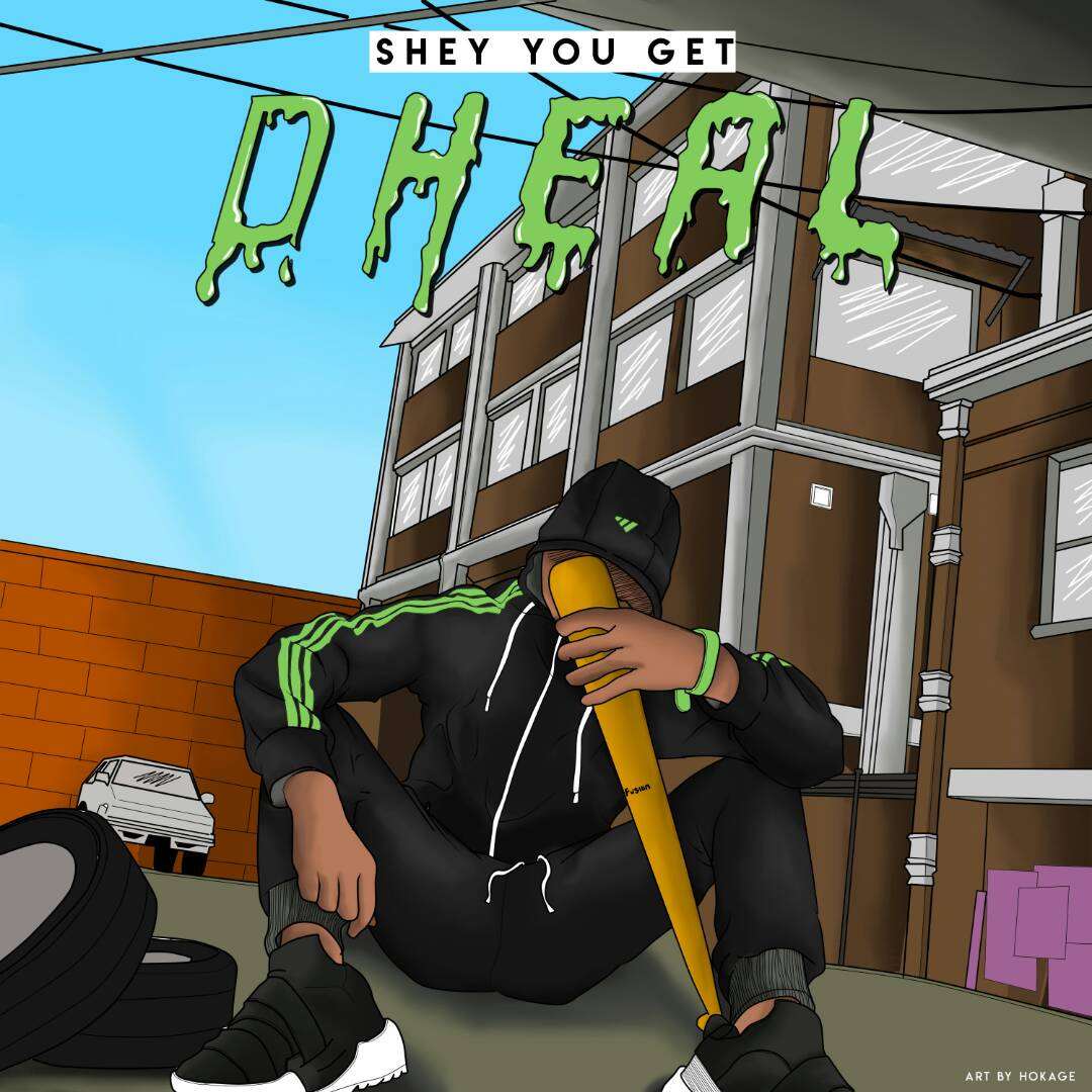 Dheal - Shey You Get