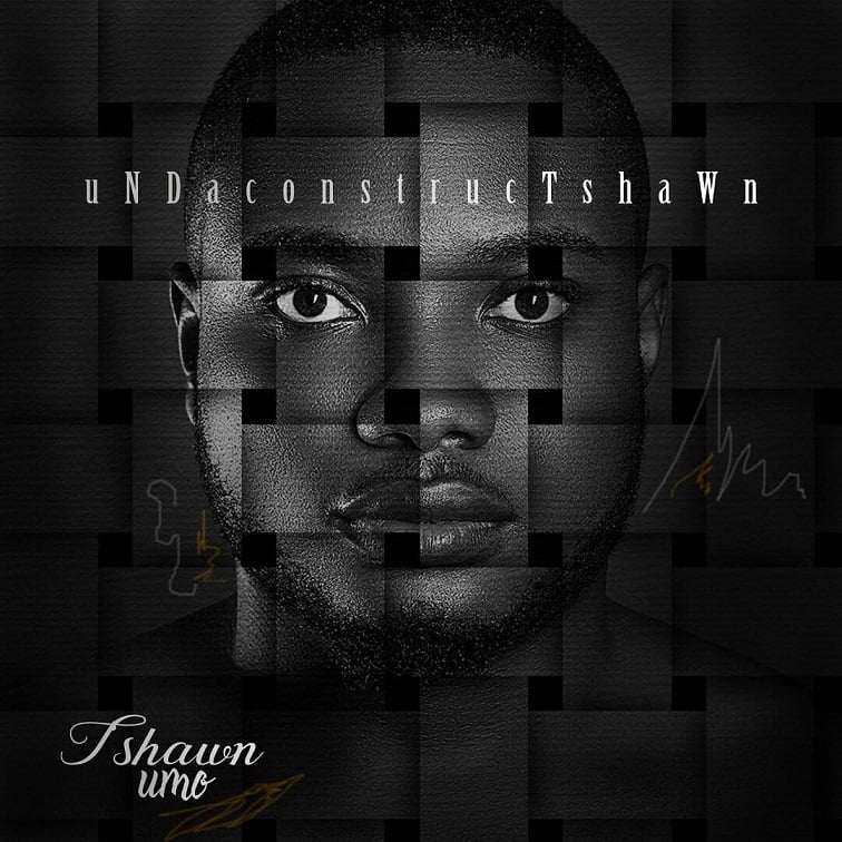 Tshawn Umo - Undaconstructshawn