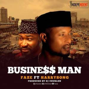 Faze - Business Man (ft. Harrysong)