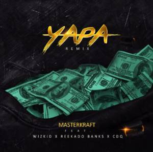 Masterkraft - Yapa (remix) (ft. Wizkid, Reekado Banks & CDQ)