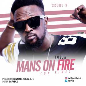 TM 9Ja - Mans On Fire