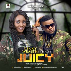 Penny Wealth - Juicy Ft. Skales