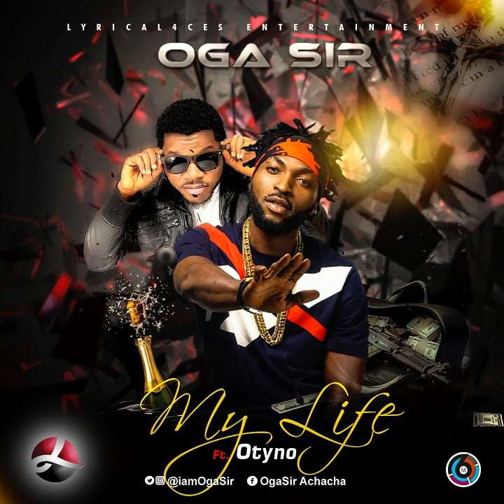 Oga Sir - My Life Ft. Otyno