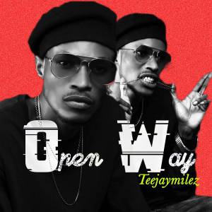 Teejaymilez - Open Way