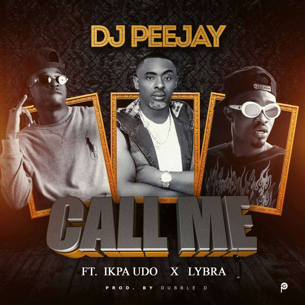 DJ PeeJay - Call Me Ft. Ikpa Udo X Lybra