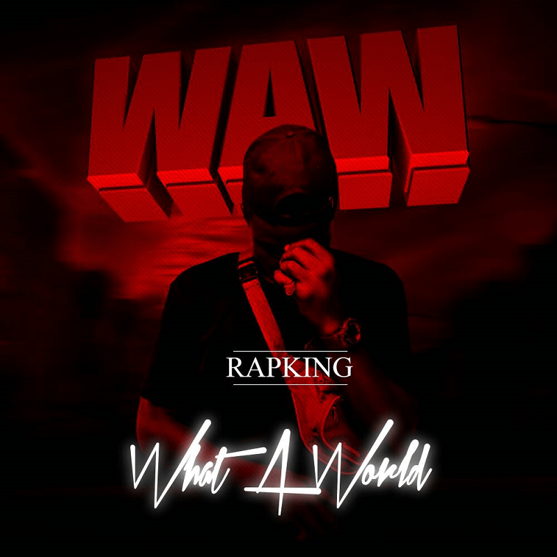 Rapking - WAW [What A World]