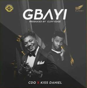 (Audio & Video) CDQ - Gbayi ft. Kiss Daniel