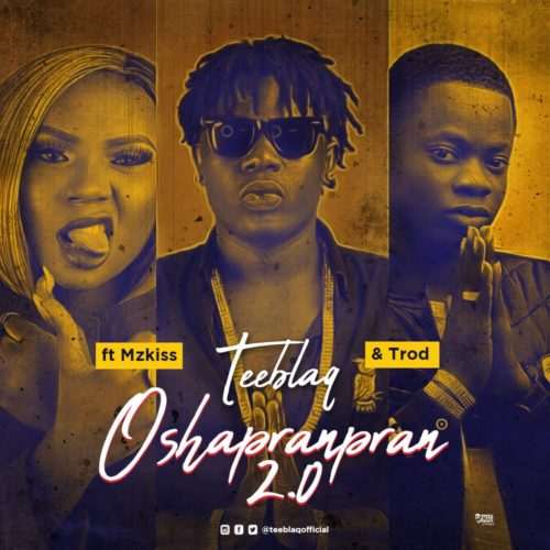 TeeBlaQ - O Shapranpran 2.0 ft. Mz Kiss & Trod