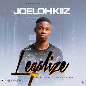 Joeloh Kiiz - Legalize