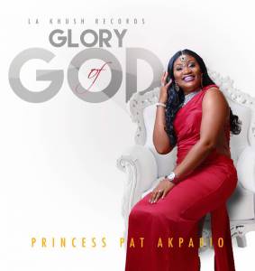 Princess Pat Akpabio - Glory Of God