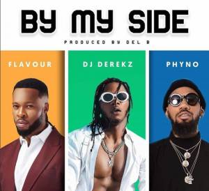 DJ Derekz - By My Side ft. Flavour & Phyno
