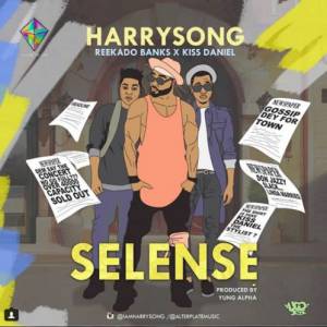 Harrysong - Selense ft. Kiss Daniel & Reekado Banks