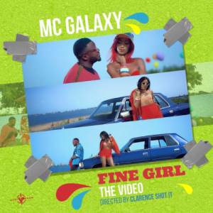 (Video & Audio) MC Galaxy - Fine Girl