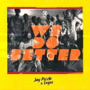 (Audio & Lyric Video) Jay Pizzle - We Do Better ft. Logos