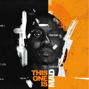 (Music) Vector - "This One Is” & “Mad"