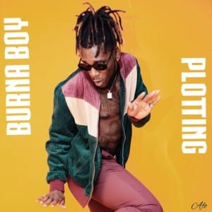 (Music) Burna Boy - Plotting (Music) Burna Boy - Plotting