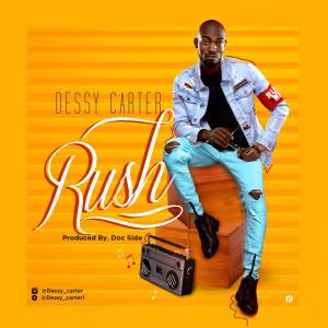 MUSIC: Dessy carter - Rush | @dessy_carter1