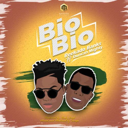 (Music) Reekado Banks - Bio Bio (ft. Duncan Mighty) (Music) Reekado Banks - Bio Bio (ft. Duncan Mighty)